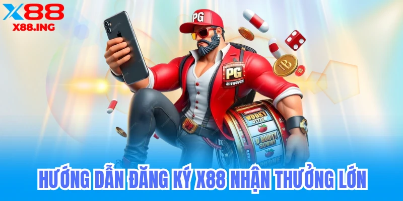 Hướng dẫn đăng ký x88 nhận thưởng lớn