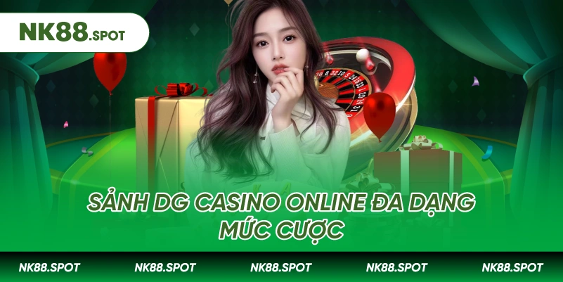 Sảnh DG casino online đa dạng mức cược
